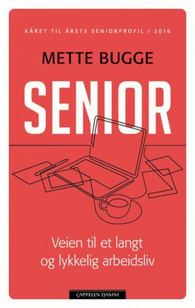 Senior - veien til et langt og lykkelig arbeidsliv (ebok) av Mette Bugge