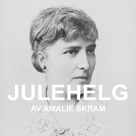 Julehelg (lydbok) av Amalie Skram