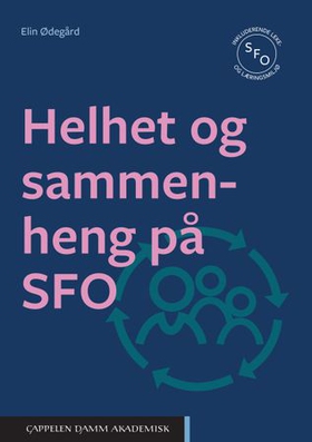 Helhet og sammenheng på SFO (ebok) av Elin Ødegård