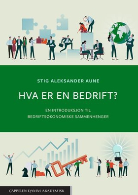 Hva er en bedrift? - en introduksjon til bedriftsøkonomiske sammenhenger (ebok) av Stig A. Aune