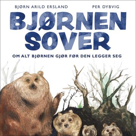Bjørnen sover - om alt bjørnen gjør før den legger seg (lydbok) av Bjørn Arild Ersland