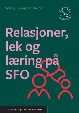 Relasjoner, lek og læring på SFO (ebok) av Svanaug Lunde