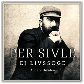 Per Sivle - ei livssoge (lydbok) av Anders Hovden