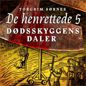 Dødsskyggens daler - de henrettede i Norge 1759-1764 (lydbok) av Torgrim Sørnes