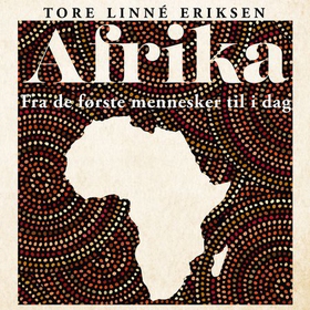 Afrika - fra de første mennesker til i dag (lydbok) av Tore Linné Eriksen