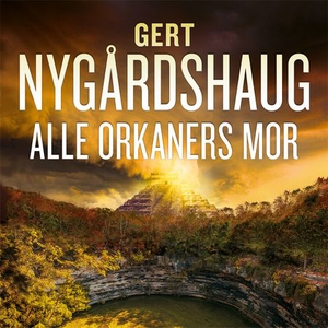 Alle orkaners mor (lydbok) av Gert Nygårdshau
