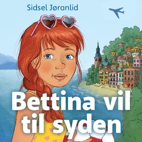 Bettina vil til Syden (lydbok) av Sidsel Jøranlid