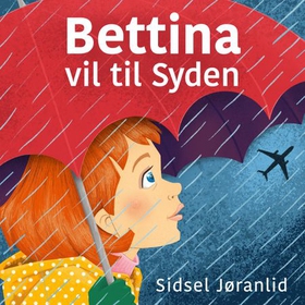 Bettina vil til Syden! (lydbok) av Sidsel Jør