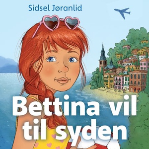 Bettina vil til Syden! (lydbok) av Sidsel Jør