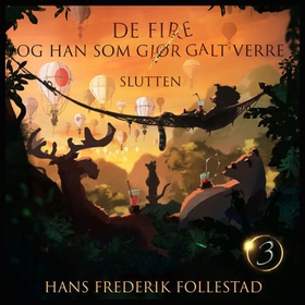 De fire og han som gjør galt verre - slutten (lydbok) av Hans Frederik Follestad