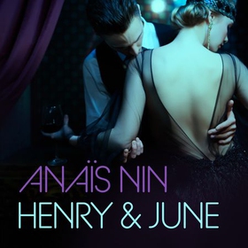 Henry & June (lydbok) av Anaïs Nin