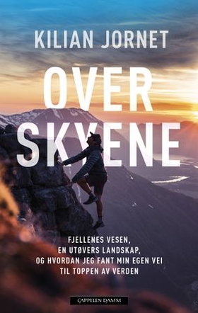 Over skyene - fjellenes vesen, en utøvers landskap, og hvordan jeg fant min egen vei til toppen av verden (ebok) av Kilian Jornet