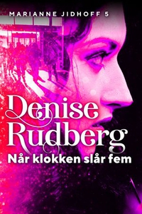 Når klokken slår fem (ebok) av Denise Rudberg