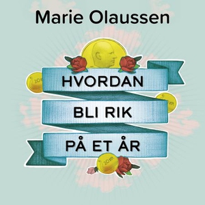 Hvordan bli rik på et år (lydbok) av Marie Ol