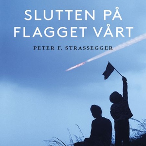 Slutten på flagget vårt (lydbok) av Peter Fra