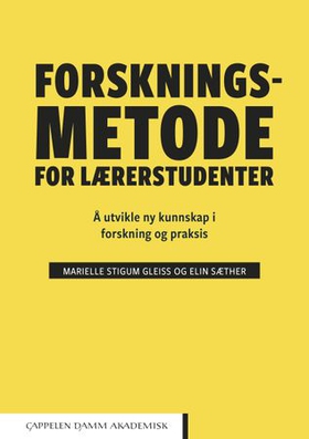 Forskningsmetode for lærerstudenter - å utvikle ny kunnskap i forskning og praksis (ebok) av Marielle Stigum Gleiss