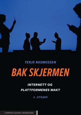 Bak skjermen - internett og plattformenes makt (ebok) av Terje Rasmussen
