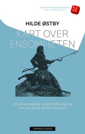 Kart over ensomheten - om vår ustoppelige trang til fellesskap og hva som driver oss fra hverandre (ebok) av Hilde Østby