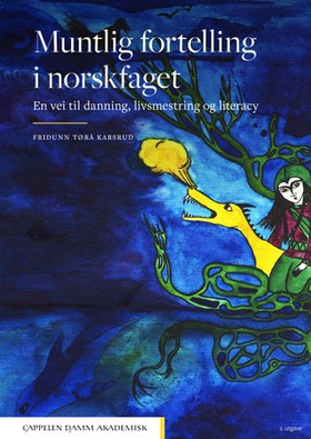 Muntlig fortelling i norskfaget - en vei til danning, livsmestring og literacy (ebok) av Fridunn Tørå Karsrud