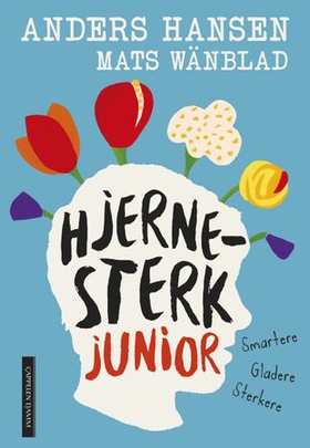 Hjernesterk junior - smartere, gladere, sterkere (ebok) av Anders Hansen