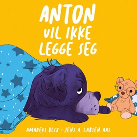 Anton vil ikke legge seg (lydbok) av Amadeus Blix