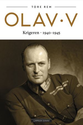 Olav V - Krigeren 1940-1945 (ebok) av Tore Rem