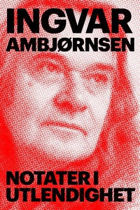 Notater i utlendighet (ebok) av Ingvar Ambjør