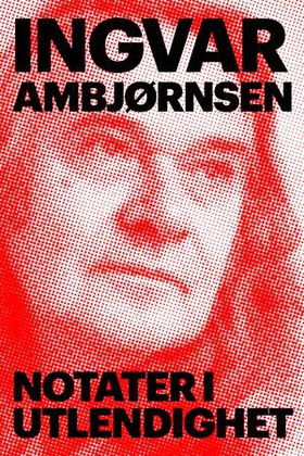 Notater i utlendighet (ebok) av Ingvar Ambjørnsen