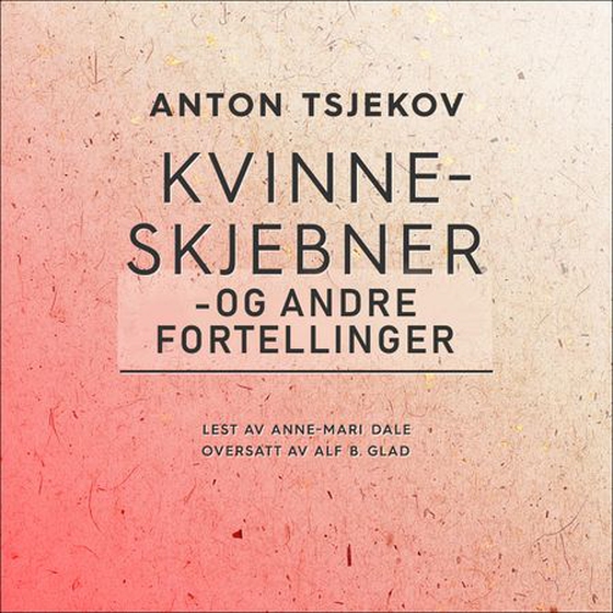 Kvinneskjebner - og andre fortellinger (lydbok) av Anton Tsjekhov