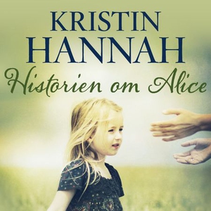 Historien om Alice (lydbok) av Kristin Hannah