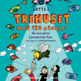Gutta i trehuset med 130 etasjer - får øye på en kjempestor flue (som også er kjempeirriterende) (lydbok) av Andy Griffiths
