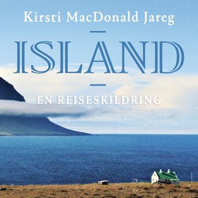 Island - en reiseskildring (lydbok) av Kirsti MacDonald Jareg