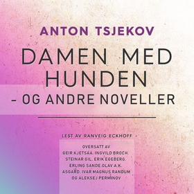 Damen med hunden - og andre noveller (lydbok) av Anton Tsjekhov