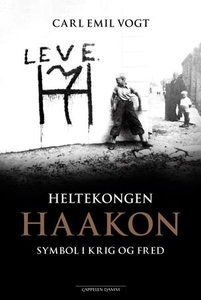 Heltekongen Haakon (ebok) av Carl Emil Vogt