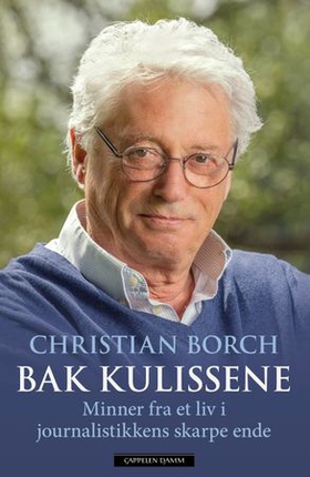 Bak kulissene - minner fra et liv i journalistikkens skarpe ende (ebok) av Christian Borch