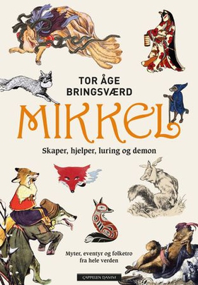 Mikkel - skaper, hjelper, luring og demon - myter, eventyr og folketro fra hele verden (ebok) av Tor Åge Bringsværd