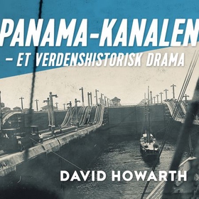 Panama-kanalen - et verdenshistorisk drama (lydbok) av David Howarth