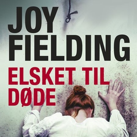 Elsket til døde (lydbok) av Joy Fielding