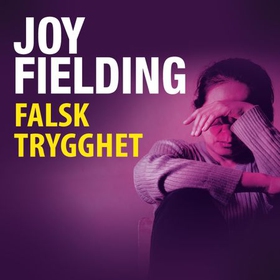 Falsk trygghet (lydbok) av Joy Fielding