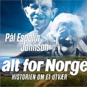 Alt for Norge - historien om et utvær (lydbok) av Pål Espolin Johnson
