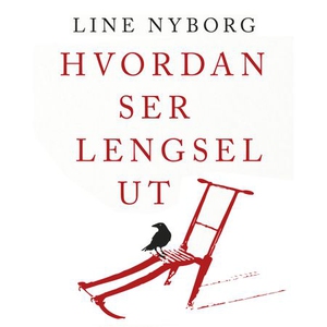 Hvordan ser lengsel ut (lydbok) av Line Nybor