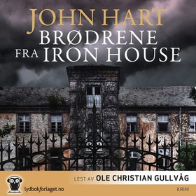 Brødrene fra Iron House (lydbok) av John Hart