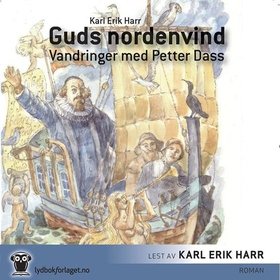 Guds nordenvind - vandringer med Petter Dass (lydbok) av Karl Erik Harr