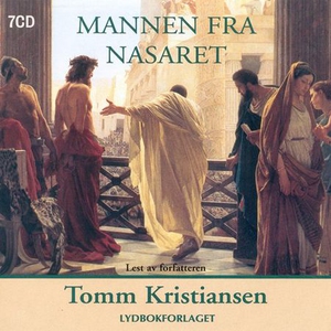 Mannen fra Nasaret (lydbok) av Tomm Kristians