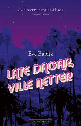 Late dagar, ville netter (ebok) av Eve Babitz