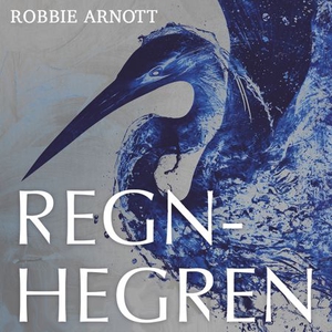 Regnhegren (lydbok) av Robbie Arnott
