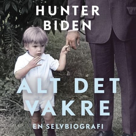 Alt det vakre - en selvbiografi (lydbok) av Hunter Biden