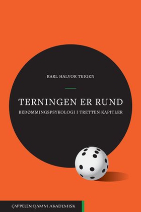 Terningen er rund - bedømmingspsykologi i tretten kapitler (ebok) av Karl Halvor Teigen