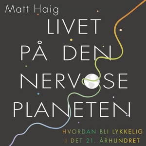 Livet på den nervøse planeten (lydbok) av Mat
