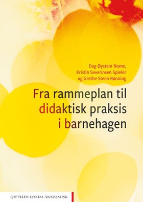 Fra rammeplan til didaktisk praksis i barnehagen (ebok) av Dag Øystein Nome